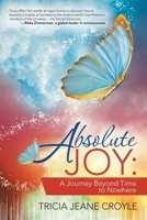 Absolute Joy: : A Journey Beyond Time to Nowhere 1982248300 Book Cover