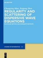 Regularity and Scattering of Dispersive Wave Equation: Multiplier Method and Morawetz Estimate (de Gruyter Studies in Mathematics) 3111487547 Book Cover