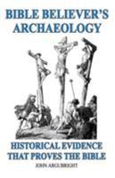 Bible Believer's Archaeology Volume 1 0979214831 Book Cover