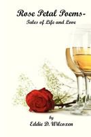 Rose Petal Poems - Tales of Life and Love 1934483141 Book Cover