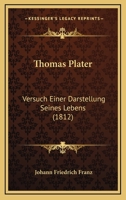 Thomas Plater: Versuch Einer Darstellung Seines Lebens (1812) 1167216490 Book Cover