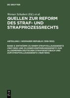 Entw�rfe Zu Einem Strafvollzugsgesetz (1927-1932) Und Zu Einem Einf�hrungsgesetz Zum Allgemeinen Deutschen Strafgesetzbuch Und Zum Strafvollzugsgesetz (1929-1930): Nachtrag Zu Band III 2,3 (Strafverfa 3110165104 Book Cover