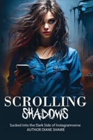 Scrolling Shadows, Sucked into the Darkside of Instagramverse 937018158X Book Cover