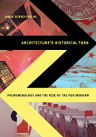 Architecture's Historical Turn: Phenomenology and the Rise of the Postmodern 0816666040 Book Cover