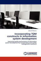 Incorporating TQM constructs in information system development 3659222593 Book Cover