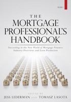 The Mortgage Professional's Handbook: Succeeding in the New World of Mortgage Finance: Industry Overviews and Loan Production 1517785162 Book Cover