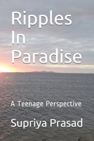 Ripples In Paradise: A Teen Perspective B08PXJZH6Q Book Cover