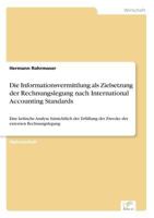 Die Informationsvermittlung ALS Zielsetzung Der Rechnungslegung Nach International Accounting Standards 3838675045 Book Cover
