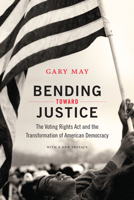 Bending Toward Justice: The Voting Rights Act and the Transformation of American Democracy 0465018467 Book Cover