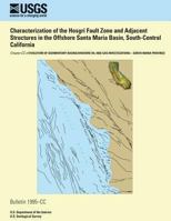 Characterization of the Hosgri Fault Zone and Adjacent Structures in the Offshore Santa Maria Basin, South-Central California 149442875X Book Cover