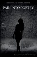 Pain Into Poetry: From Silence to Strength B0FLF7CWW1 Book Cover