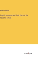 English Surnames And Their Place In The Teutonic Family 1143732618 Book Cover