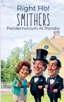 Right Ho Smithers- Pandemonium At Ponsby B0F575P3RJ Book Cover