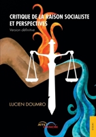Critique de la raison socialiste et perspectives (version définitive) (French Edition) 2355236623 Book Cover