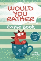Would You Rather Game Book For Kids 6-12 Years Old: Crazy Jokes and Creative Scenarios for Young Inventors B08KPMTJYQ Book Cover