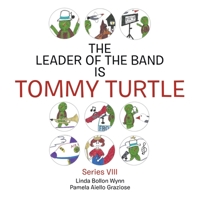 The LEADER OF THE BAND is Tommy Turtle: Series VIII 1665553022 Book Cover