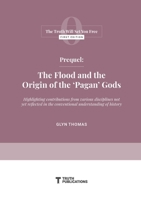 Prequel: The Flood and the Origin of the 'Pagan' Gods (The Truth Will Set You Free) 9887448907 Book Cover