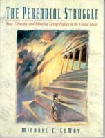 Perennial Struggle, The: Race, Ethnicity, and Minority Group Politics in the United States 0130205478 Book Cover