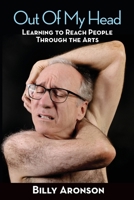 Out Of My Head - Learning to Reach People Through the Arts B0DVH4HWBP Book Cover