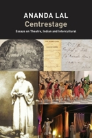 Centrestage : Essays on Theatre, Indian and Intercultural 1803096020 Book Cover