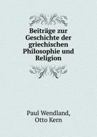 Beitr�ge Zur Geschichte Der Griechischen Philosophie Und Religion 1019108258 Book Cover