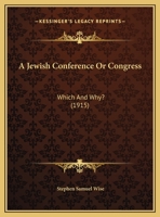 A Jewish Conference Or Congress: Which And Why? 1164140388 Book Cover