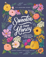 Sweeter than Honey: A Bible Study on Enjoying God in His Word B0D76R236B Book Cover