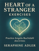 Heart of a Stranger Exercises: Practice Angela Buchdahl doctrines B0G2Q5TMLT Book Cover
