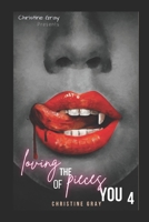 Loving The Pieces of You 4: (The Finale) B0BZFD3SSC Book Cover