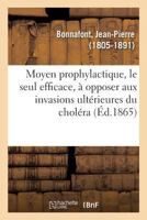 Moyen prophylactique, le seul efficace, à opposer aux invasions ultérieures du choléra 2329137370 Book Cover