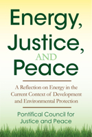 Energy justice and peace. A reflection on energy in the current context of development and environmental protection 0809149850 Book Cover