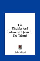 The Disciples And Followers Of Jesus In The Talmud 1417988398 Book Cover