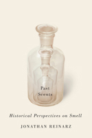 Past Scents: Historical Perspectives on Smell 0252079795 Book Cover