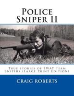 Police Sniper II: True stories of SWAT team precisioin riflemen 1502316641 Book Cover