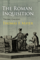 The Roman Inquisition: Trying Galileo 0812246551 Book Cover