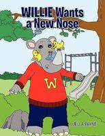 Willie Wants a New Nose 1453588086 Book Cover