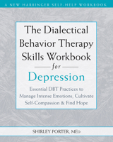 The Dialectical Behavior Therapy Skills Workbook for Depression: Essential DBT Practices to Manage Intense Emotions, Cultivate Self-Compassion, and Find Hope 1648486517 Book Cover
