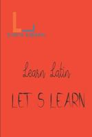 Let's Learn _ Learn Latin 1520112521 Book Cover