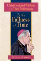 In the Fullness of Time: Christ-Centered Wisdom for the Third Millennium 0764805096 Book Cover