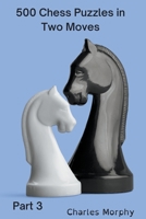500 Chess Puzzles in Two Moves, Part 3 B0B67WYTL7 Book Cover