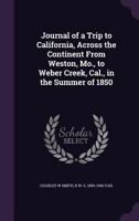 Journal of a Trip to California, Across the Continent from Weston, Mo., to Weber Creek, Cal., in the Summer of 1850 1176409336 Book Cover