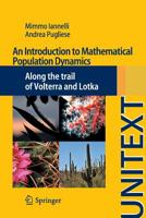 An Introduction to Mathematical Population Dynamics: Along the trail of Volterra and Lotka 3319030256 Book Cover