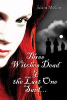 Three Witches Dead & the Last One Said 1413730949 Book Cover