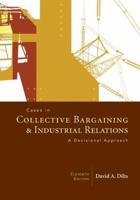 Cases in Collective Bargaining & Industrial Relations 0072987367 Book Cover