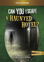 Can You Escape a Haunted Hotel?: An Interactive Paranormal Adventure 1669069184 Book Cover