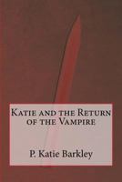 Katie and the Return of the Vampire 1502719509 Book Cover