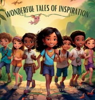 Wonderful Tales of Inspiration: 5 Motivational, Friendship and Adventures Stories for Children 1803908211 Book Cover