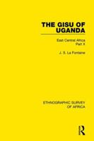 The Gisu of Uganda: East Central Africa Part X 113823298X Book Cover