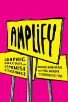 Amplify: Graphic Narratives of Feminist Resistance 1487593627 Book Cover