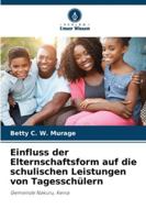 Einfluss der Elternschaftsform auf die schulischen Leistungen von Tagesschülern (German Edition) 6209363547 Book Cover